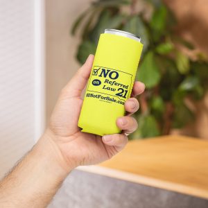 Slim “No on Referred Law 21” Can cooler