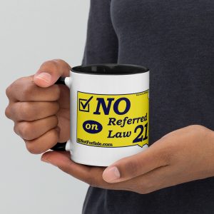 “No on Referred Law 21” 11oz. Mug with Color Inside